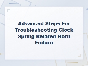 Advanced Steps for Diagnosing Clock Spring Horn Failure