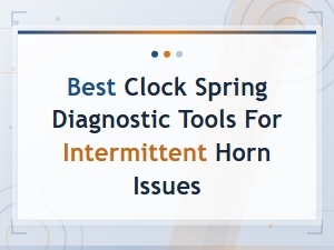 Best Clock Spring Diagnostic Tools for Intermittent Horn Issues