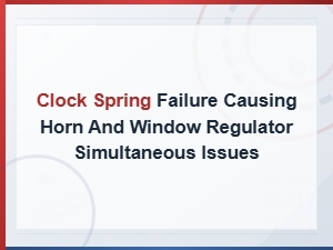 Clock Spring Failure Causes Horn and Window Regulator Issues: Troubleshooting Guide