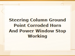 Fixing a Corroded Ground Point for Horn and Power Windows