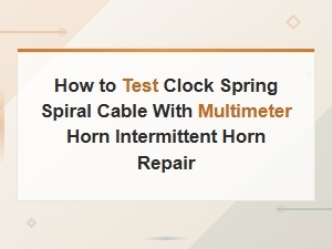 How to Test a Clock Spring Spiral Cable with a Multimeter for Intermittent Horn Repair