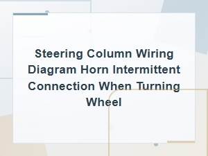 Steering Column Horn Wiring Diagram: Fixing Intermittent Connection When Turning